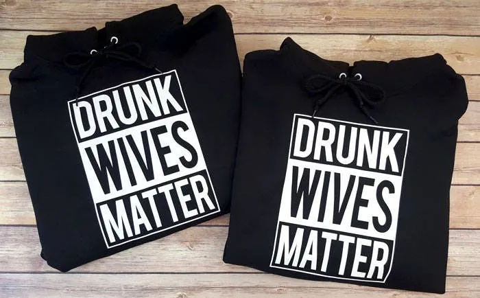 Drunk Wives Matter Black Hoodie Sweatshirt