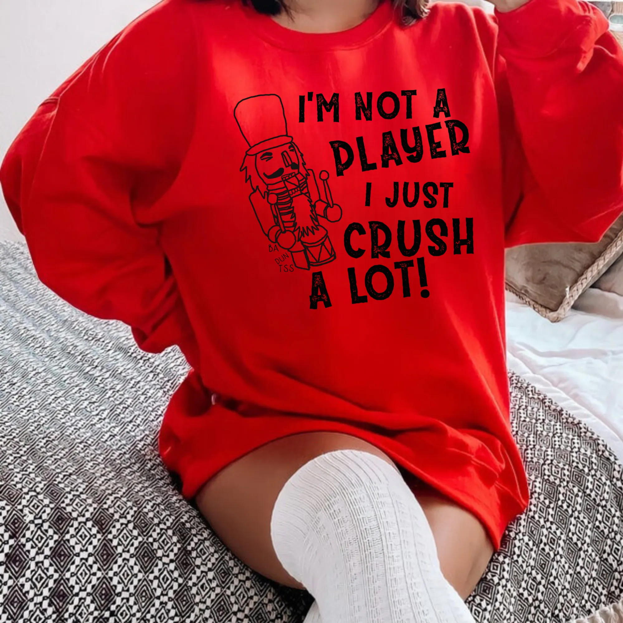 I'm Not A Player I Just Crush A Lot | Nutcracker Christmas Sweatshirt