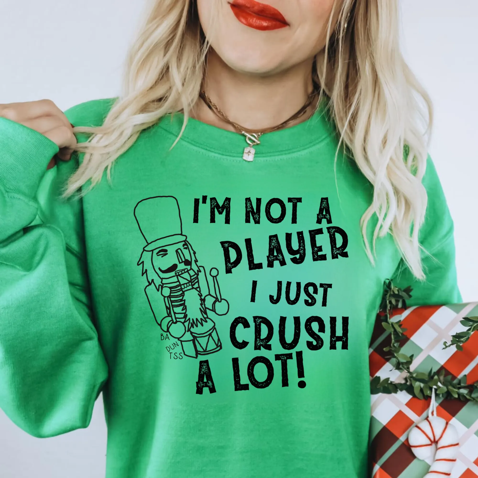 I'm Not A Player I Just Crush A Lot | Nutcracker Christmas Sweatshirt