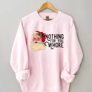 Nothing For You-Funny Santa Sweatshirt